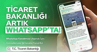 Ticaret Bakanlığı WhatsApp Üzerinde Bilgilendirme Kanalı Açtı
